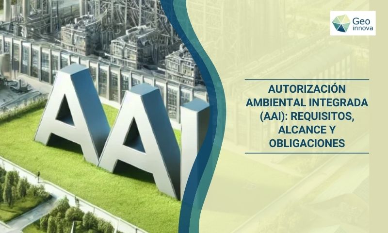 Autorización Ambiental Integrada (AAI): Requisitos, Alcance y Obligaciones