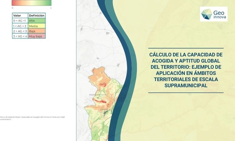Cálculo de la Capacidad de Acogida y Aptitud Global del Territorio: ejemplo de aplicación en ámbitos territoriales de escala supramunicipal