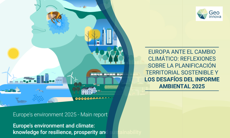 Europa ante el cambio climático: Reflexiones sobre la planificación territorial sostenible y los desafíos del informe ambiental 2025