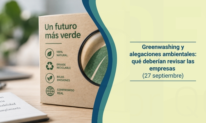 Greenwashing y alegaciones ambientales: qué deberían revisar las empresas (27 septiembre)